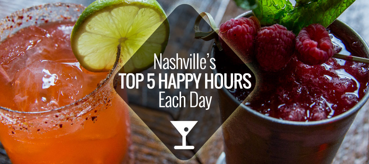 Nashville's Top 5 Happy Hours Each Day Nashville Guru