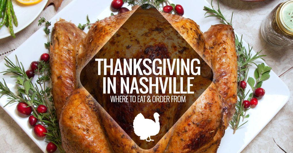 Nashville Thanksgiving Where to Eat Nashville Guru