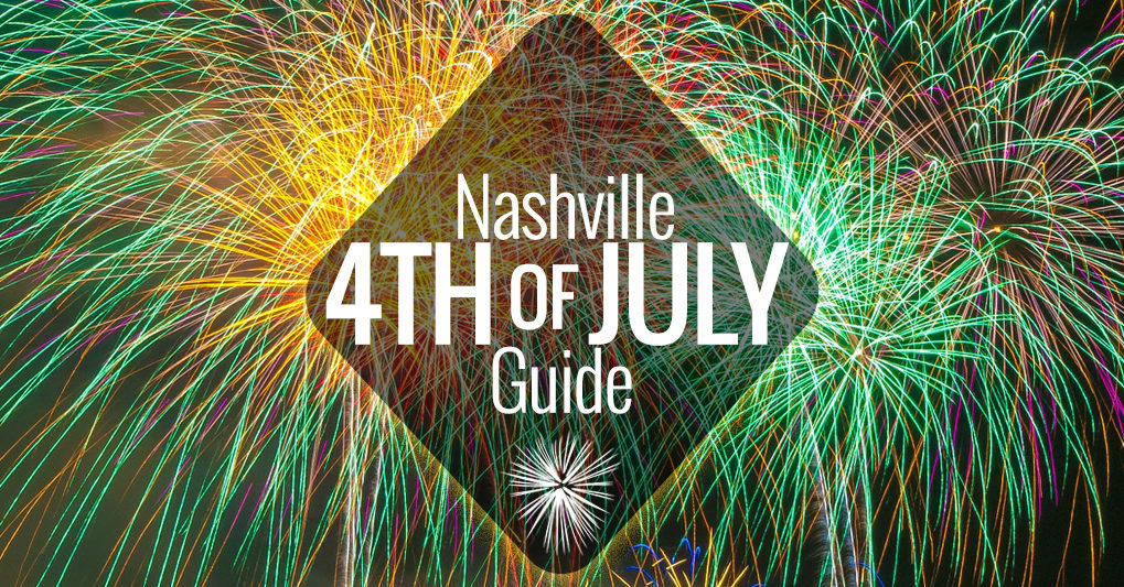 Nashville 4th Of July Schedule 2022 Nashville 4Th Of July Guide | Nashville Guru