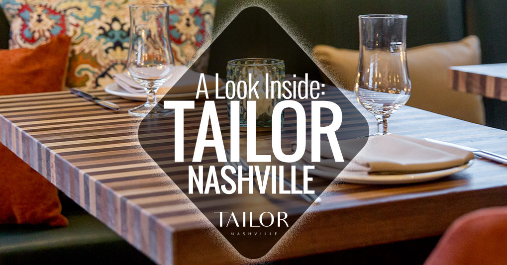 A Look Inside Tailor Nashville Nashville Guru