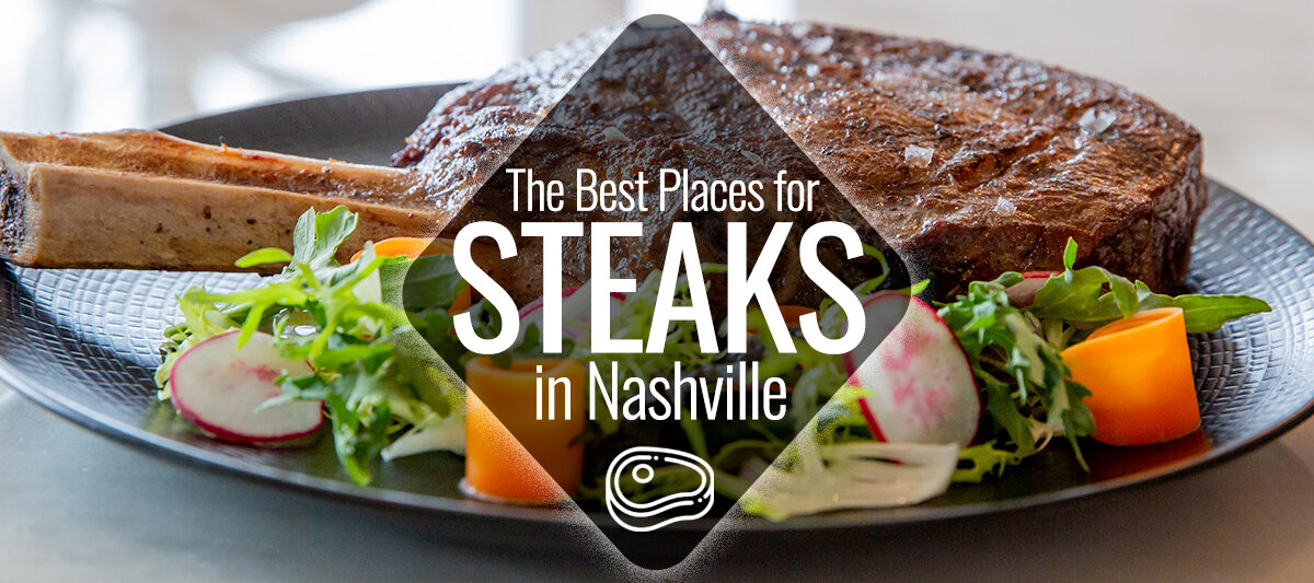 Best Places for Steaks in Nashville | Nashville Guru