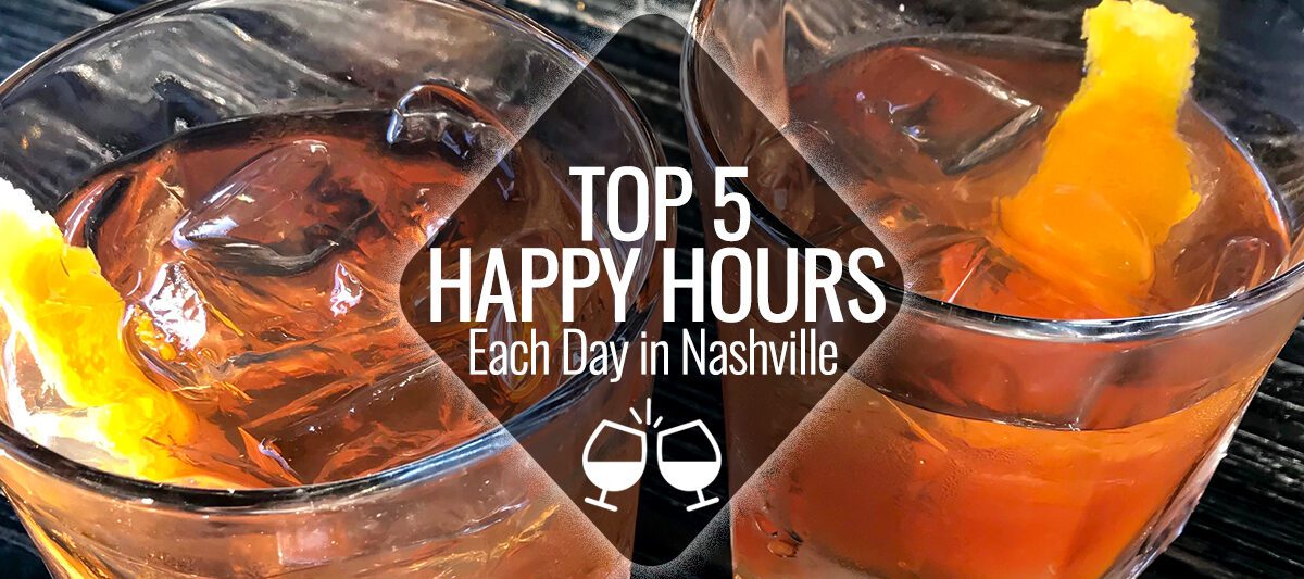 Nashville's Top 5 Happy Hours Each Day Nashville Guru