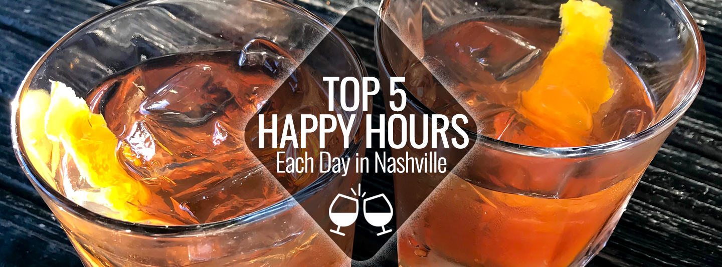 Nashville's Top 5 Happy Hours Each Day Nashville Guru
