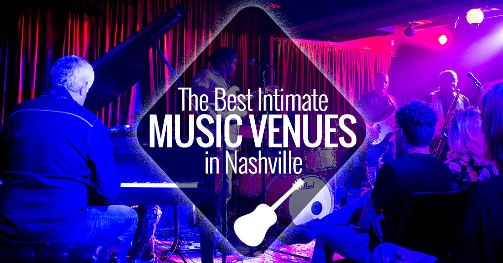 The Best Intimate Music Venues in Nashville Nashville Guru