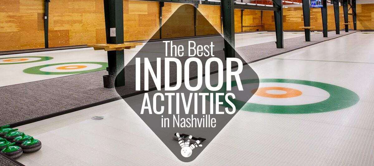 The Best Indoor Activities in Nashville Nashville Guru