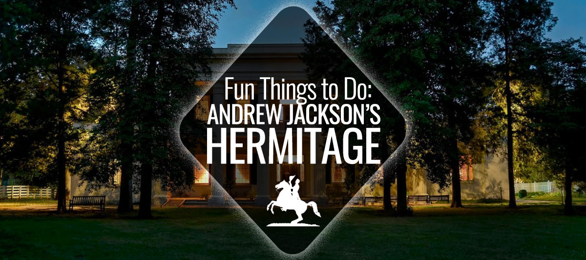 Fun Things to Do The Hermitage Nashville Guru