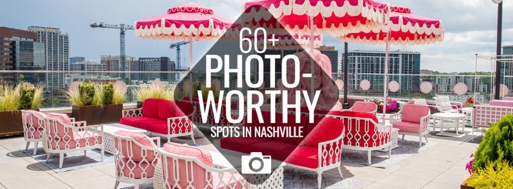 60 Photo Worthy Spots In Nashville Nashville Guru