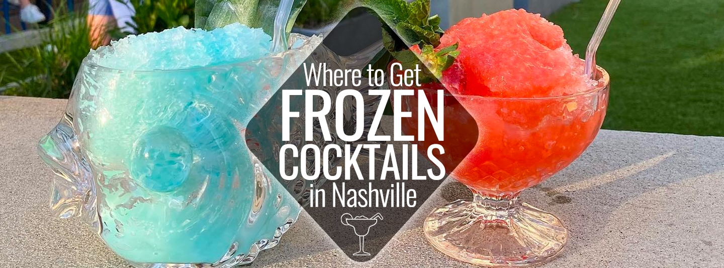 Where to Get Frozen Cocktails in Nashville Nashville Guru